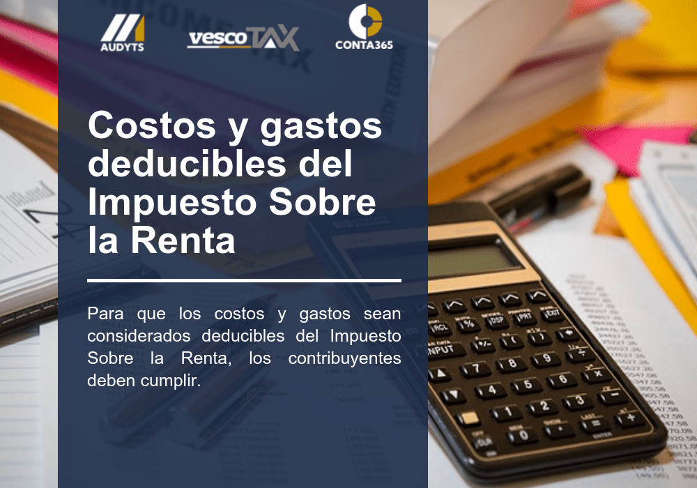 Costos y gastos deducibles del Impuesto Sobre la Renta