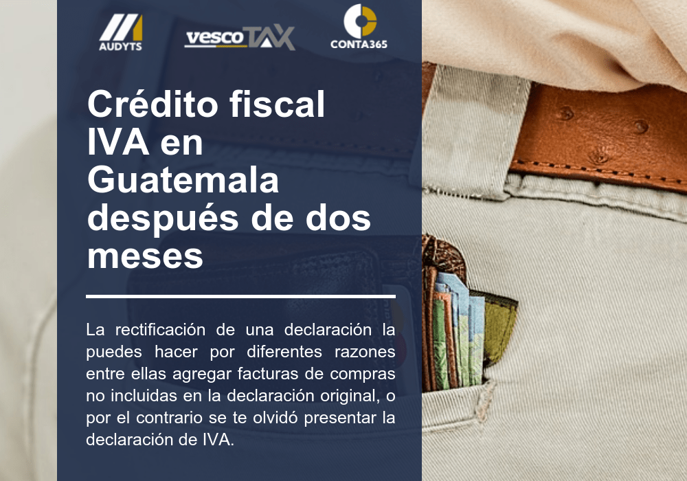 Crédito fiscal IVA en Guatemala después de dos meses - Vesco Consultores